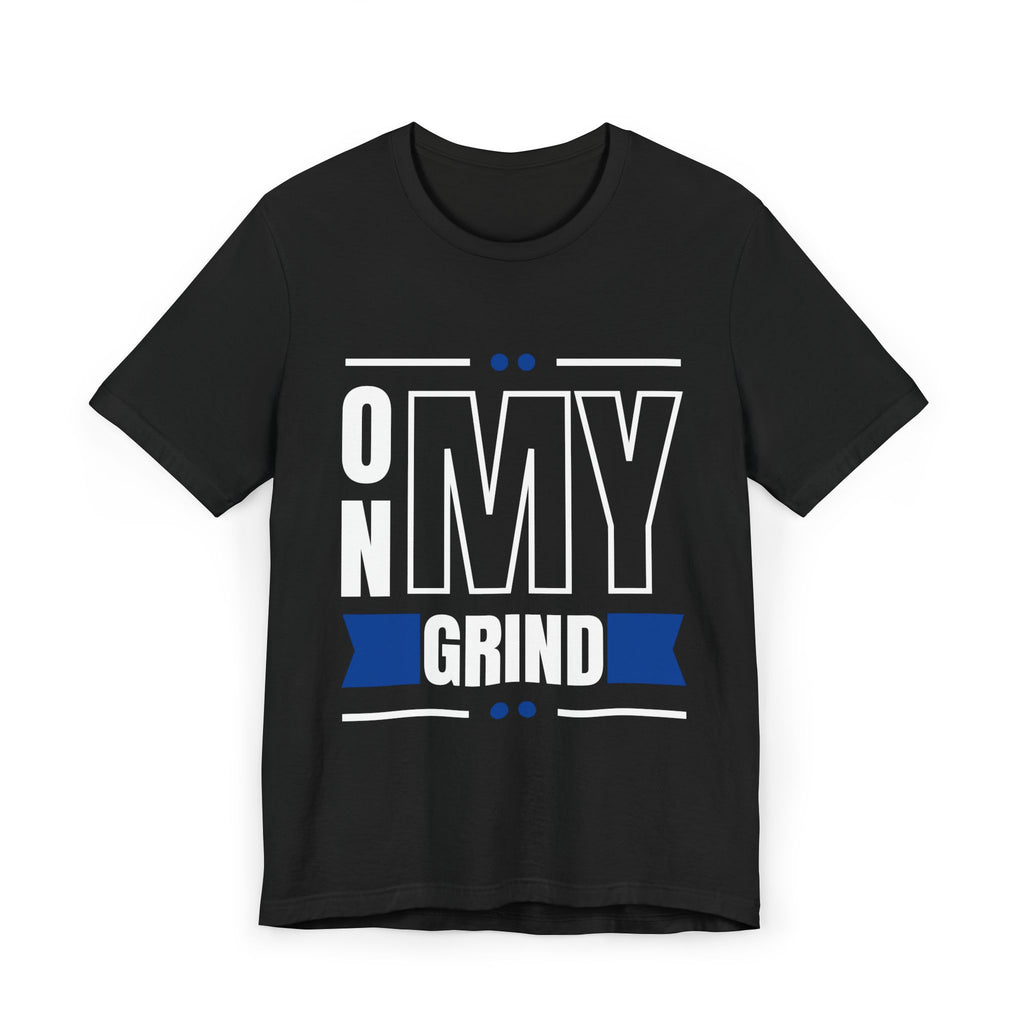 On My Grind T-Shirt | Motivational Typography, Gullah Culture