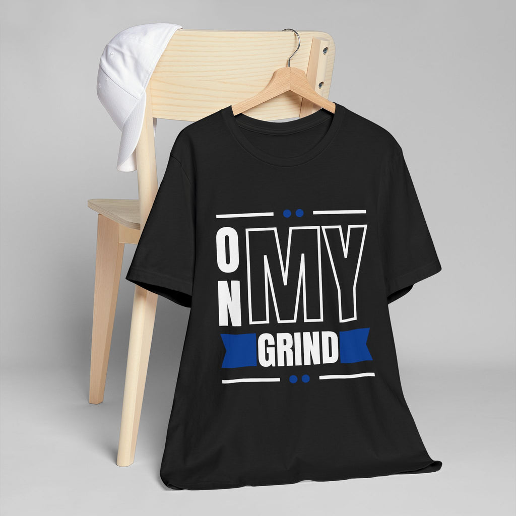 On My Grind T-Shirt | Motivational Typography, Gullah Culture